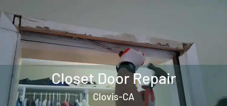 Closet Door Repair Clovis-CA