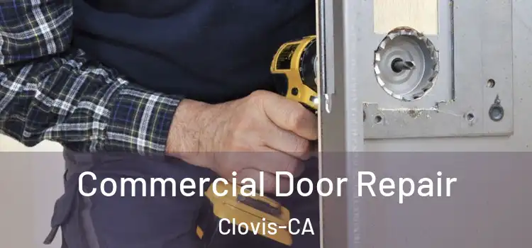  Commercial Door Repair Clovis-CA