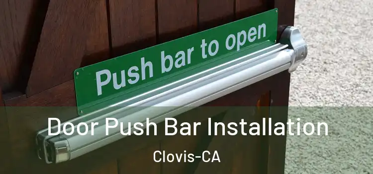  Door Push Bar Installation Clovis-CA