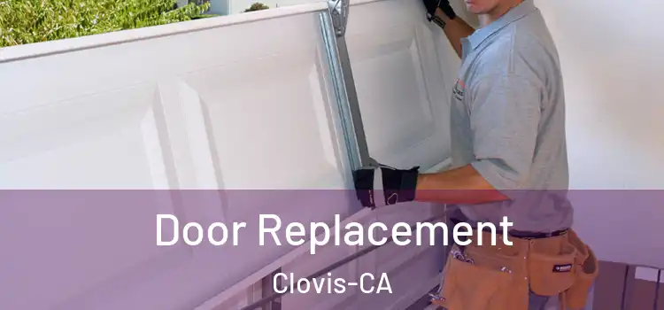  Door Replacement Clovis-CA