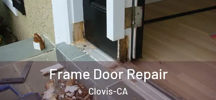  Frame Door Repair Clovis-CA