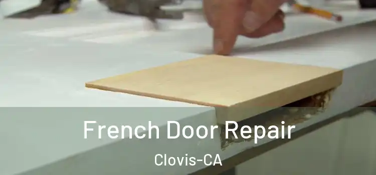  French Door Repair Clovis-CA