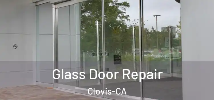  Glass Door Repair Clovis-CA
