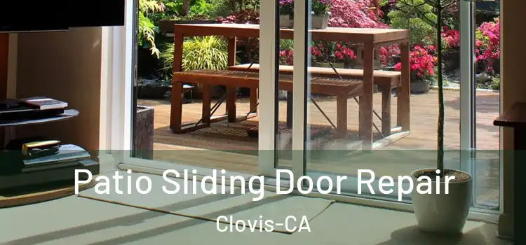  Patio Sliding Door Repair Clovis-CA