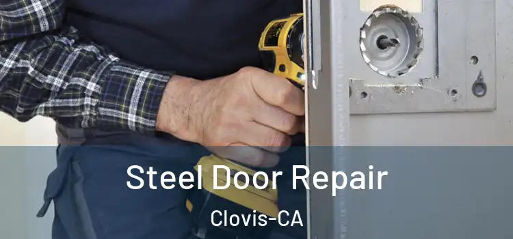  Steel Door Repair Clovis-CA