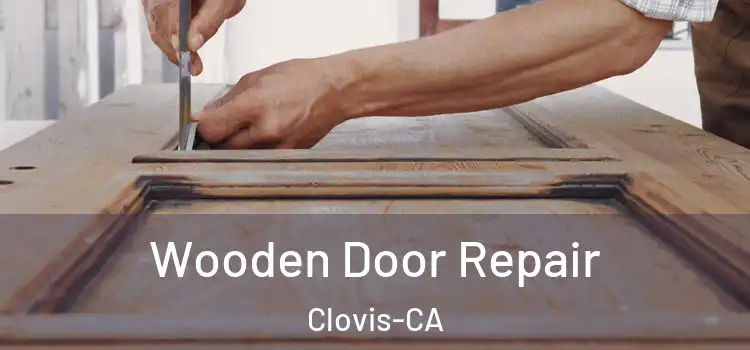 Wooden Door Repair Clovis-CA